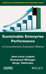 Title: Sustainable Enterprise Performance: A Comprehensive Evaluation Method / Edition 1, Author: Jean-Louis Leignel