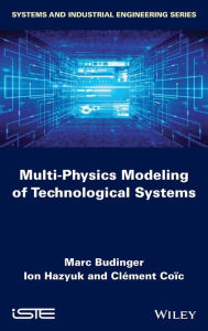 Title: Multi-physics Modeling of Technological Systems / Edition 1, Author: Marc Budinger