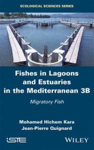 Title: Fishes in Lagoons and Estuaries in the Mediterranean 3B: Migratory Fish / Edition 1, Author: Mohamed Hichem Kara