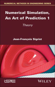 Title: Numerical Simulation, An Art of Prediction 1: Theory / Edition 1, Author: Jean-François Sigrist