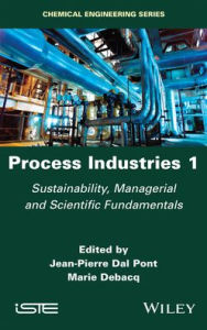 Title: Process Industries 1: Sustainability, Managerial and Scientific Fundamentals, Author: Jean-Pierre Dal Pont
