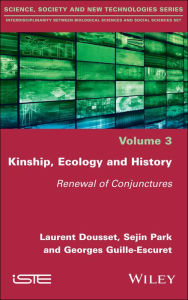 Title: Kinship, Ecology and History: Renewal of Conjunctures / Edition 1, Author: Laurent Dousset