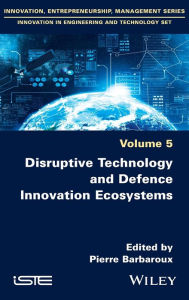 Title: Disruptive Technology and Defence Innovation Ecosystems / Edition 1, Author: Pierre Barbaroux