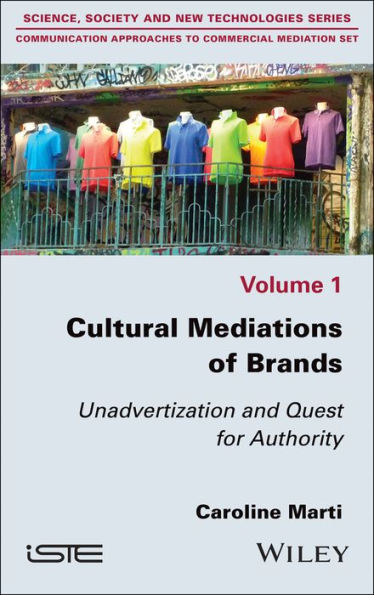 Cultural Mediations of Brands: Unadvertization and Quest for Authority / Edition 1