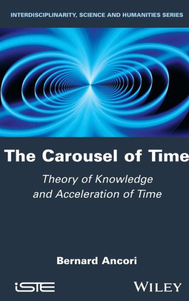 The Carousel of Time: Theory of Knowledge and Acceleration of Time / Edition 1