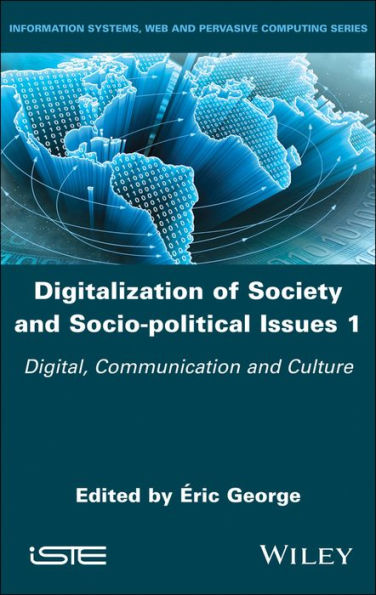 Digitalization of Society and Socio-political Issues 1: Digital, Communication, and Culture / Edition 1