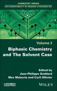 Title: Biphasic Chemistry and The Solvent Case / Edition 1, Author: Jean-Philippe Goddard