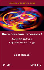 Title: Thermodynamic Processes 1: Systems without Physical State Change / Edition 1, Author: Salah Belaadi