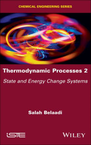 Title: Thermodynamic Processes 2: State and Energy Change Systems / Edition 1, Author: Salah Belaadi