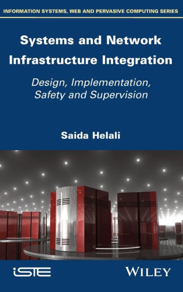 Systems and Network Infrastructure Integration: Design, Implementation, Safety and Supervision