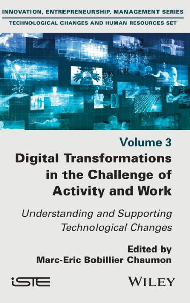 Digital Transformations the Challenge of Activity and Work: Understanding Supporting Technological Changes