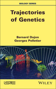 Title: Trajectories of Genetics / Edition 1, Author: Bernard Dujon