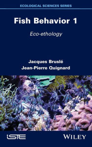 Title: Fish Behavior 1: Eco-ethology, Author: Jacques Bruslé