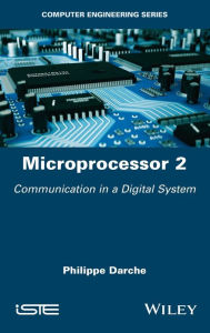 Title: Microprocessor 2: Communication in a Digital System, Author: Philippe Darche