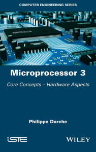 Title: Microprocessor 3: Core Concepts - Hardware Aspects, Author: Philippe Darche