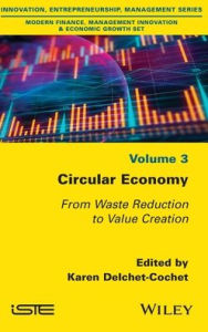 Title: Circular Economy: From Waste Reduction to Value Creation, Author: Karen Delchet-Cochet