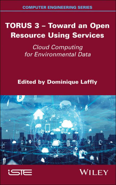 TORUS 3 - Toward an Open Resource Using Services: Cloud Computing for Environmental Data / Edition 1