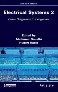 Title: Electrical Systems 2: From Diagnosis to Prognosis / Edition 1, Author: Abdenour Soualhi