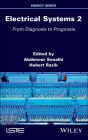 Electrical Systems 2: From Diagnosis to Prognosis / Edition 1