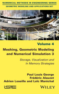 Title: Meshing, Geometric Modeling and Numerical Simulation 3: Storage, Visualization and In Memory Strategies, Author: Paul Louis George