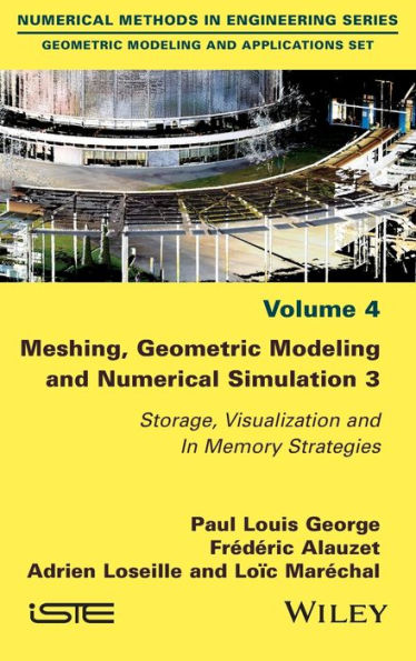 Meshing, Geometric Modeling and Numerical Simulation 3: Storage, Visualization and In Memory Strategies