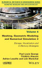 Meshing, Geometric Modeling and Numerical Simulation 3: Storage, Visualization and In Memory Strategies