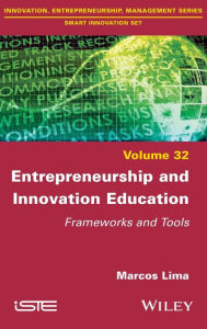 Title: Entrepreneurship and Innovation Education: Frameworks and Tools, Author: Marcos Lima