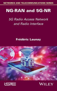 Title: NG-RAN and 5G-NR: 5G Radio Access Network and Radio Interface, Author: Frederic Launay