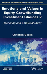 Title: Emotions and Values in Equity Crowdfunding Investment Choices 2: Modeling and Empirical Study, Author: Christian Goglin