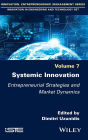 Systemic Innovation: Entrepreneurial Strategies and Market Dynamics