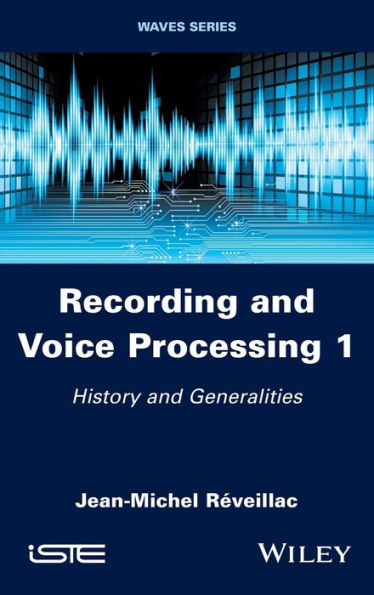 Recording and Voice Processing, Volume 1: History Generalities