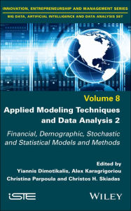 Title: Applied Modeling Techniques and Data Analysis 2: Financial, Demographic, Stochastic and Statistical Models and Methods, Author: Yiannis Dimotikalis