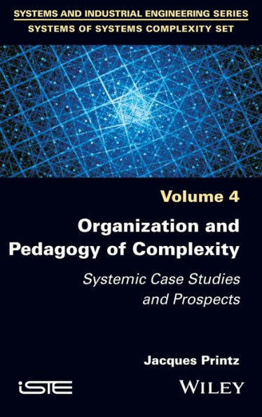 Organization and Pedagogy of Complexity: Systemic Case Studies Prospects