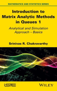 Title: Introduction to Matrix Analytic Methods in Queues 1: Analytical and Simulation Approach - Basics, Author: Srinivas R. Chakravarthy
