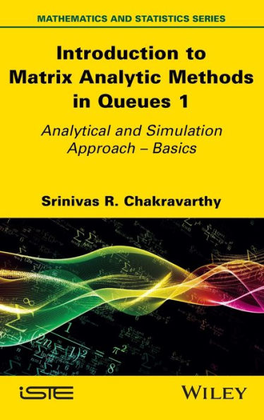 Introduction to Matrix Analytic Methods Queues 1: Analytical and Simulation Approach - Basics