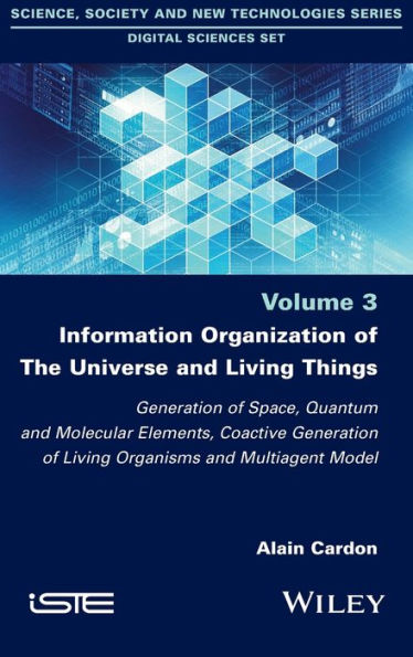 Information Organization of the Universe and Living Things: Generation of Space, Quantum and Molecular Elements, Coactive Generation of Living Organisms and Multiagent Model
