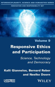 Title: Responsive Ethics and Participation: Science, Technology and Democracy, Author: Kalli Giannelos
