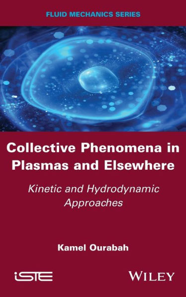 Collective Phenomena Plasmas and Elsewhere: Kinetic Hydrodynamic Approaches