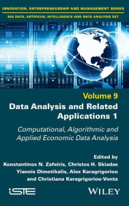 Title: Data Analysis and Related Applications, Volume 1: Computational, Algorithmic and Applied Economic Data Analysis, Author: Konstantinos N. Zafeiris