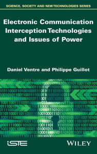 Title: Electronic Communication Interception Technologies and Issues of Power, Author: Daniel Ventre