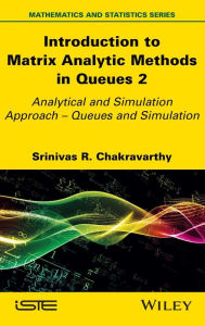 Title: Introduction to Matrix-Analytic Methods in Queues 2: Analytical and Simulation Approach - Queues and Simulation, Author: Srinivas R. Chakravarthy