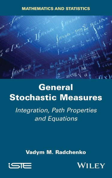 General Stochastic Measures: Integration, Path Properties and Equations