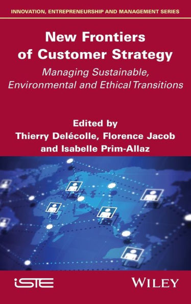 New Frontiers of Customer Strategy: Managing Sustainable, Environmental and Ethical Transitions