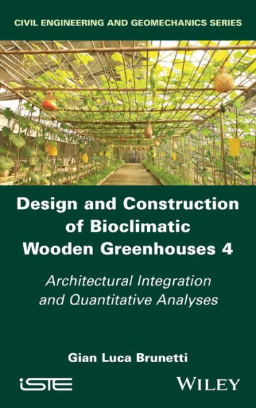 Design and Construction of Bioclimatic Wooden Greenhouses, Volume 4: Architectural Integration Quantitative Analyses