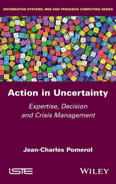 Action Uncertainty: Expertise, Decision and Crisis Management