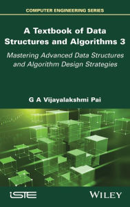 Title: A Textbook of Data Structures and Algorithms, Volume 3: Mastering Advanced Data Structures and Algorithm Design Strategies, Author: G. A. Vijayalakshmi Pai