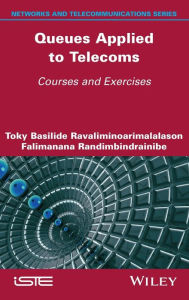 Title: Queues Applied to Telecoms: Courses and Exercises, Author: Toky Basilide Ravaliminoarimalalason