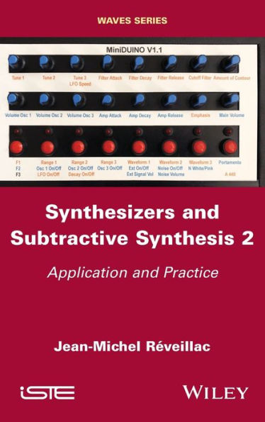 Synthesizers and Subtractive Synthesis, Volume 2: Application Practice