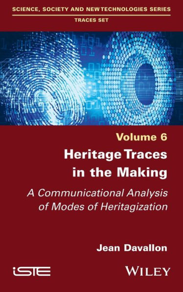 Heritage Traces in the Making: A Communicational Analysis of Modes of Heritagization