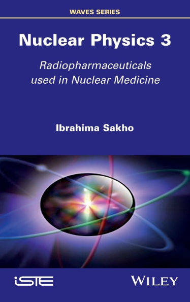 Nuclear Physics 3: Radiopharmaceuticals Used Medicine